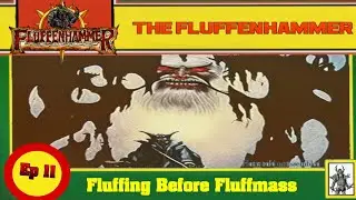 Fluffenhammer Ep 11   Fluffing Before Fluffmas