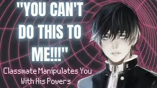 Classmate Uses His Powers On You [M4F Roleplay][Mdom][Super Powers][Tsundere][Mind Control]