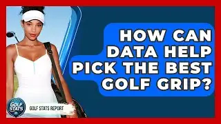 How Can Data Help Pick The Best Golf Grip? - Golf Stats Report