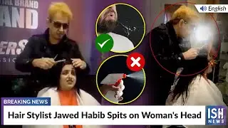 Hair Stylist Jawed Habib Spits on Woman's Head
