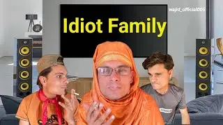 Idiot Family || Wajid official005 ||