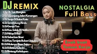 Oh Tak Mungkin - Sepanjang Jalan kenangan || DJ REMIX LAGU NOSTALGIA FULL BASS 2026