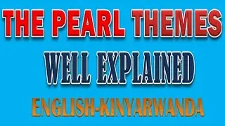 THEMES IN THE PEARL WELL EXPLAINED IN KINYARWANDA.