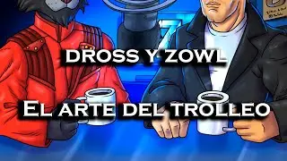 | Dross y Zowl: El Podcast | El Arte del Trolleo |