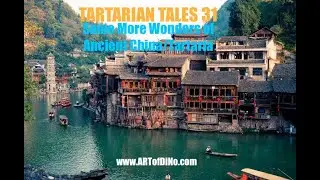 TARTARIAN TALES 31- Some More Wonders of ANCIENT China/TARTARIA - A Blast of Ancient Clues...