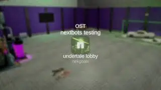 nextbots testing OST - undertale lobby