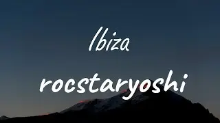 rocstaryoshi - Ibiza (Lyrics)