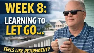 Taking Time Off Is How Retirement Actually Starts - Retired Or Rehired Week 8