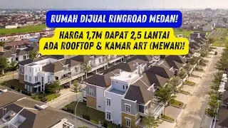 Rumah Dijual Ringroad Medan! Harga 1,7M Dapat 2,5 Lantai Ada Rooftop & Kamar ART (Mewah)!