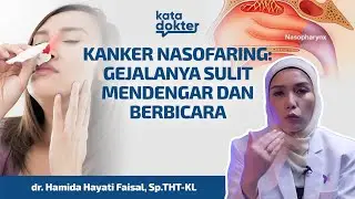 Kanker Nasofaring: Gejalanya Sulit Mendengar dan Berbicara | Kata Dokter