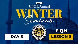 AICP ANNUAL WINTER SEMINAR 2025 Day 5 - Lesson 3 Fiqh