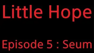 The Dark Pictures Anthology: Little Hope / Episode 5 : Seum