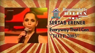 Sertab - Everyway That I Can (TOTP 2003)
