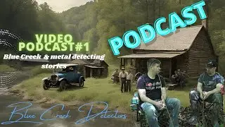 Blue Creek & Detecting Stories! - BCD Podcast No1! #podcast #metaldetecting #history