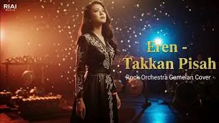 TAKKAN PISAH - EREN | Rock Orchestra Gamelan Cover | EPIC Version by RIAI MUSIC