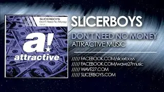Slicerboys - Don't need no money