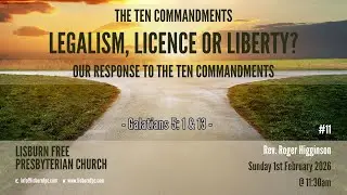Lisburn FPC - Legalism, Licence or Liberty? - Sunday Morning Service