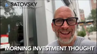 Jonathan Satovsky - Morning Investing Thought