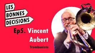 LES BONNES DECISIONS de Vincent Aubert, musicien