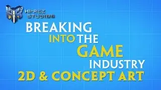 Breaking into the Game Industry: 2D & Concept Art