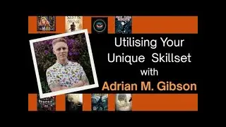 Utilising Your Unique Skillset with Adrian M. Gibson