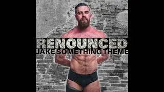 Jake Something theme- Renounced