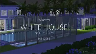 WHITE HOUSE - NIGHT VERSION | THE SIMS 4 | DEL SOL VALLEY