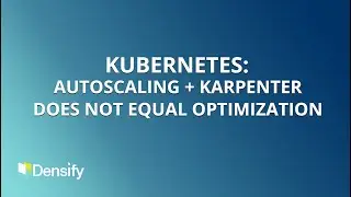 Kubernetes: Autoscaling + Karpenter does not equal optimization