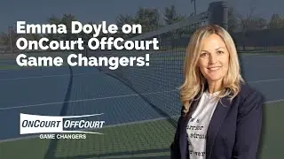 Meet Emma Doyle on OnCourt OffCourt Game Changers!