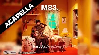 Outro - M83 (Acapella)