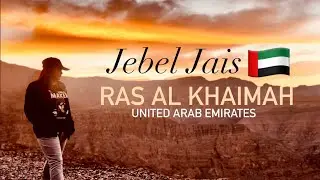 JEBEL JAIS | Ras Al Khaimah |Highest Mountain in UAE 🇦🇪