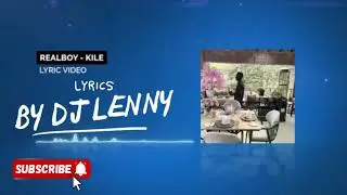 REALBOY OFFICIAL -KILE LYRIC VIDEO 