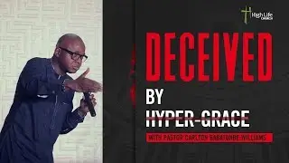 Deceived By Hyper Grace | Pastor Carlton Babatunde Williams