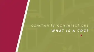 Community Conversations: Episode 1 - What is a CDC?