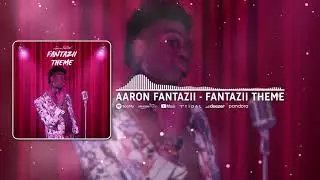 Aaron Fantazii - Theme Song