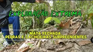 Explora&ccedil;&atilde;o Extrema:mata fechada,pedras e cachoeiras surpreendentes