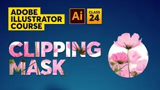 How to Make a Clipping Mask in Adobe Illustrator Course | Class 24