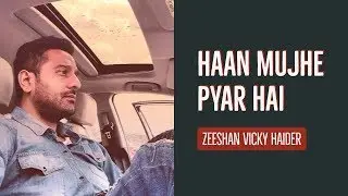 Haan Haan Mujhe Pyar Hai - Zeeshan Vicky Haider - Lyrical Video