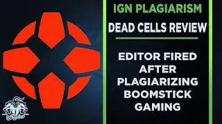 IGN Fires Editor After Plagiarizing Boomstick Gaming Dead Cells Review