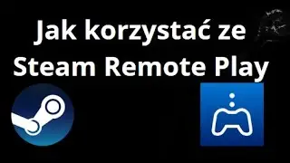 How to Use Steam Remote Play - Complete Guide
