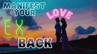 Manifest Your Ex Back!❤️&zwj;🔥 Powerful Subliminal ❤️&zwj;🔥