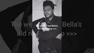 the weeknd and Bella's old relationship#shorts #trending #fashion #bellahadid #theweeknd #love