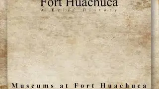 Fort Huachuca Brief History