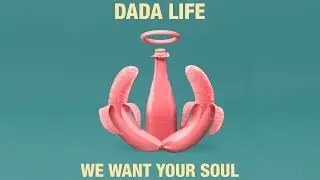 Dada Life - We Want Your Soul (Lyric Video)