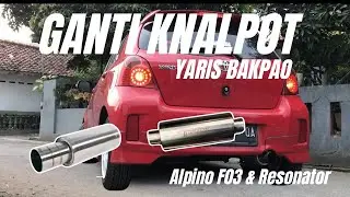 GANTI KNALPOT YARIS BAKPAO ALPINO F03 & RESONATOR | Project Yaris #1