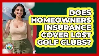 Does Homeowners Insurance Cover Lost Golf Clubs?