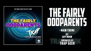 THE FAIRLY ODDPARENTS! - Main Theme | TRAP VERSION By Guy Moon