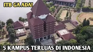 5 KAMPUS TERLUAS DI INDONESIA | ITB GA ADA APA APA!! KEREN!