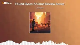 Dysmantle - Found Bytes Review Podcast