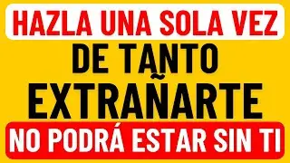 FULMINANTE ORACIÓN PARA QUE TE EXTRAÑE Y PIENSE AHORA
